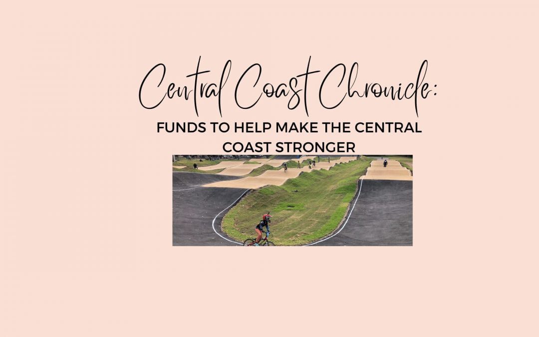 FUNDS TO HELP MAKE THE CENTRAL COAST STRONGER